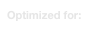 Optimized for: